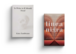 Kate Zambreno's book To Write As If Already Dead and Jazmina Barrera's Book Linea Nigra: An Essay on Pregnancy and Earthquakes