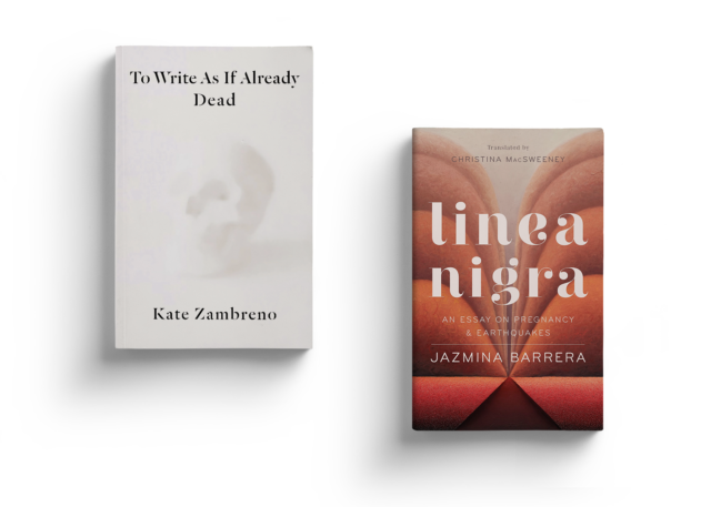 Kate Zambreno's book To Write As If Already Dead and Jazmina Barrera's Book Linea Nigra: An Essay on Pregnancy and Earthquakes
