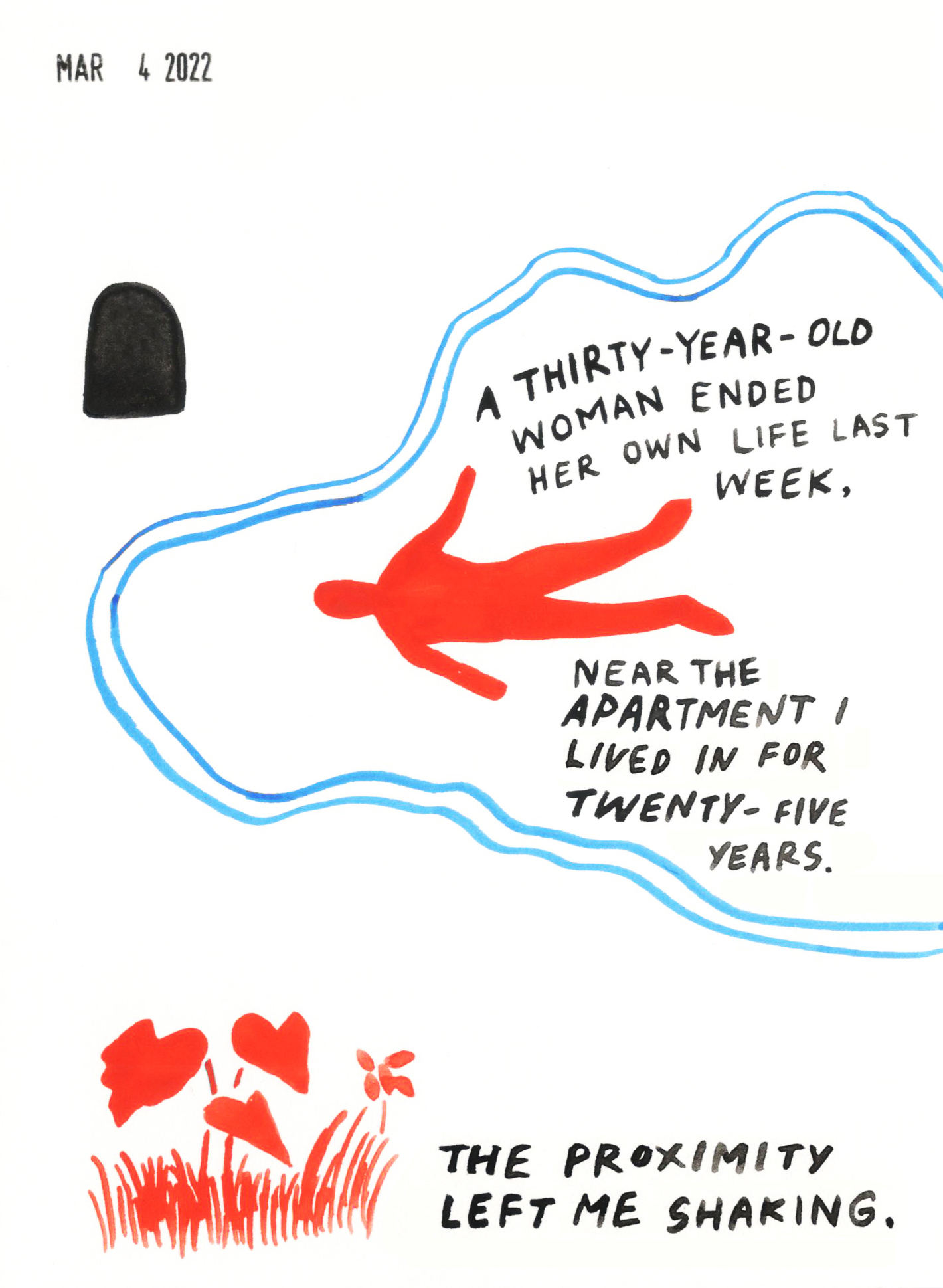 The silhouette of a figure on the ground is painted in red. The text reads “A thirty-year-old woman ended her own life last week, near the apartment I lived in for twenty-five years. The proximity left me shaking.” 